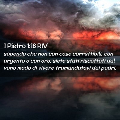 Picture 02 - 1 Pietro 1:18 RIV - sapendo che non con cose corruttibili, con - Bible Verse Picture