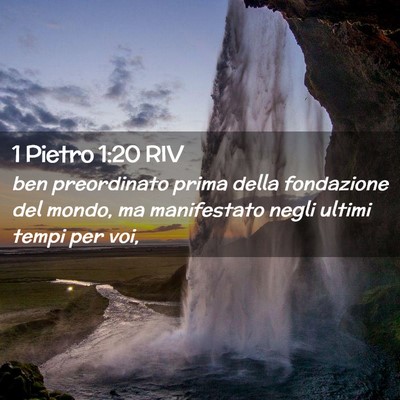 Picture 02 - 1 Pietro 1:20 RIV - ben preordinato prima della fondazione del mondo, - Bible Verse Picture