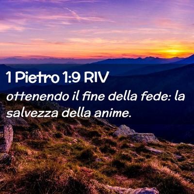 Picture 02 - 1 Pietro 1:9 RIV - ottenendo il fine della fede: la salvezza della - Bible Verse Picture
