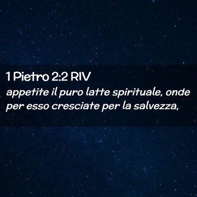 Picture 02 - 1 Pietro 2:2 RIV - appetite il puro latte spirituale, onde per esso - Bible Verse Picture