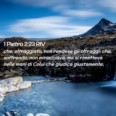 Picture 02 - 1 Pietro 2:23 RIV - che, oltraggiato, non rendeva gli oltraggi; che, - Bible Verse Picture