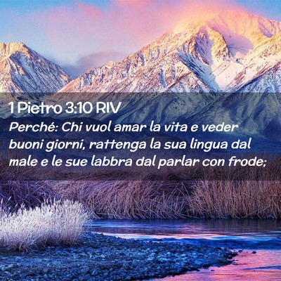 Picture 02 - 1 Pietro 3:10 RIV - Perché: Chi vuol amar la vita e veder buoni - Bible Verse Picture