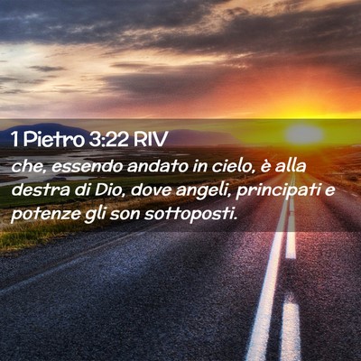 Picture 02 - 1 Pietro 3:22 RIV - che, essendo andato in cielo, è alla destra di - Bible Verse Picture