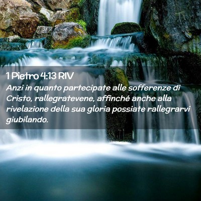 Picture 02 - 1 Pietro 4:13 RIV - Anzi in quanto partecipate alle sofferenze di - Bible Verse Picture
