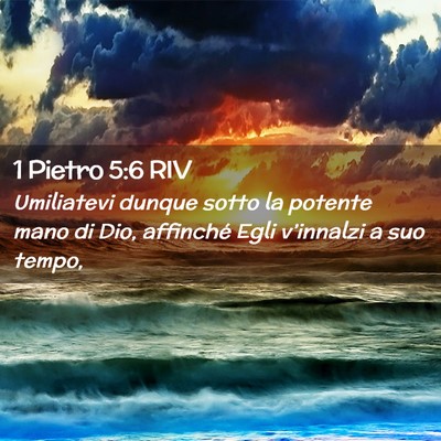 Picture 02 - 1 Pietro 5:6 RIV - Umiliatevi dunque sotto la potente mano di Dio, - Bible Verse Picture