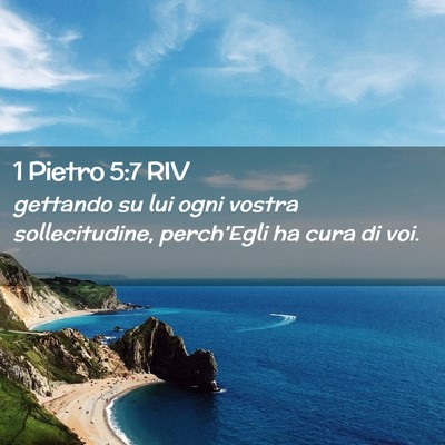Picture 02 - 1 Pietro 5:7 RIV - gettando su lui ogni vostra sollecitudine, - Bible Verse Picture