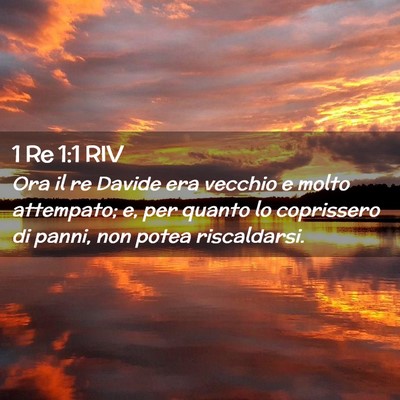 Picture 02 - 1 Re 1:1 RIV - Ora il re Davide era vecchio e molto attempato; - Bible Verse Picture