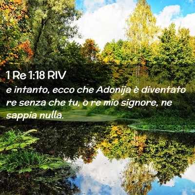 Picture 02 - 1 Re 1:18 RIV - e intanto, ecco che Adonija è diventato re senza - Bible Verse Picture
