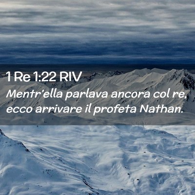 Picture 02 - 1 Re 1:22 RIV - Mentr’ella parlava ancora col re, ecco arrivare - Bible Verse Picture