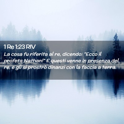 Picture 02 - 1 Re 1:23 RIV - La cosa fu riferita al re, dicendo: “Ecco il - Bible Verse Picture