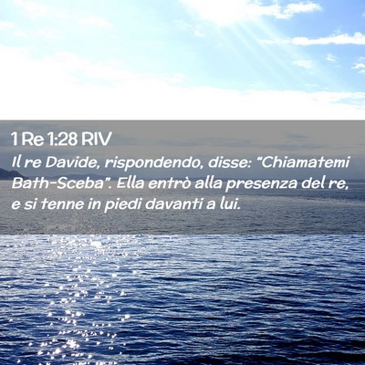 Picture 02 - 1 Re 1:28 RIV - Il re Davide, rispondendo, disse: “Chiamatemi - Bible Verse Picture