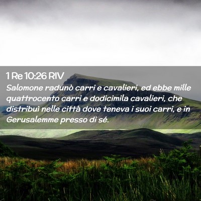 Picture 02 - 1 Re 10:26 RIV - Salomone radunò carri e cavalieri, ed ebbe mille - Bible Verse Picture