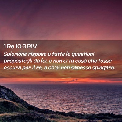Picture 02 - 1 Re 10:3 RIV - Salomone rispose a tutte le questioni propostegli - Bible Verse Picture
