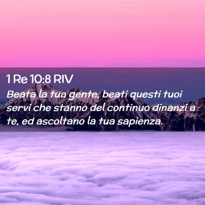 Picture 02 - 1 Re 10:8 RIV - Beata la tua gente, beati questi tuoi servi che - Bible Verse Picture
