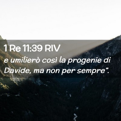 Picture 02 - 1 Re 11:39 RIV - e umilierò così la progenie di Davide, ma non - Bible Verse Picture