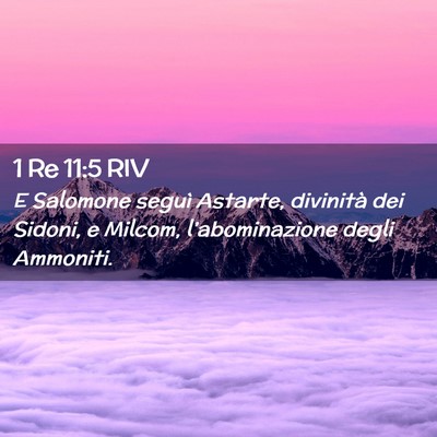 Picture 02 - 1 Re 11:5 RIV - E Salomone seguì Astarte, divinità dei Sidoni, - Bible Verse Picture