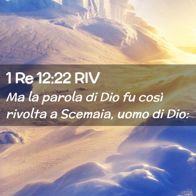 Picture 02 - 1 Re 12:22 RIV - Ma la parola di Dio fu così rivolta a Scemaia, - Bible Verse Picture