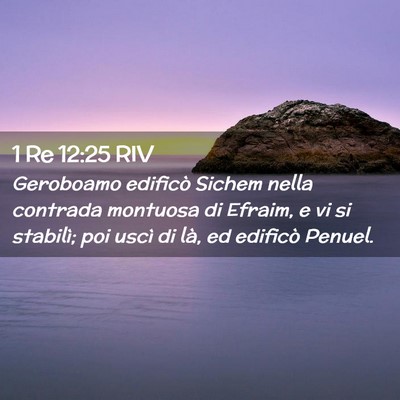 Picture 02 - 1 Re 12:25 RIV - Geroboamo edificò Sichem nella contrada montuosa - Bible Verse Picture