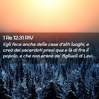 Picture 02 - 1 Re 12:31 RIV - Egli fece anche delle case d’alti luoghi, e - Bible Verse Picture