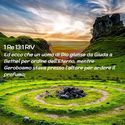 Picture 02 - 1 Re 13:1 RIV - Ed ecco che un uomo di Dio giunse da Giuda a - Bible Verse Picture