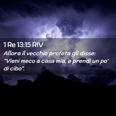 Picture 02 - 1 Re 13:15 RIV - Allora il vecchio profeta gli disse: “Vieni - Bible Verse Picture