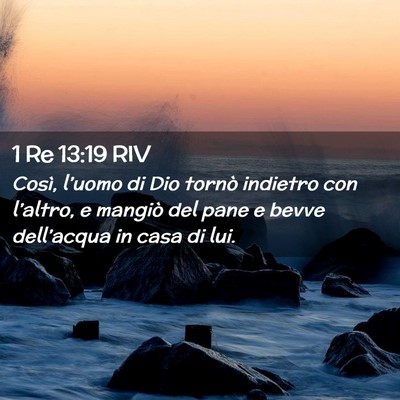 Picture 02 - 1 Re 13:19 RIV - Così, l’uomo di Dio tornò indietro con - Bible Verse Picture