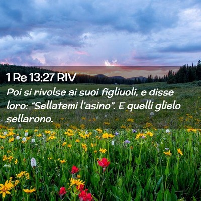 Picture 02 - 1 Re 13:27 RIV - Poi si rivolse ai suoi figliuoli, e disse loro: - Bible Verse Picture