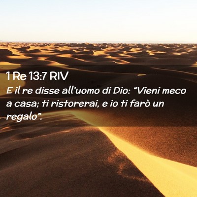 Picture 02 - 1 Re 13:7 RIV - E il re disse all’uomo di Dio: “Vieni meco a - Bible Verse Picture