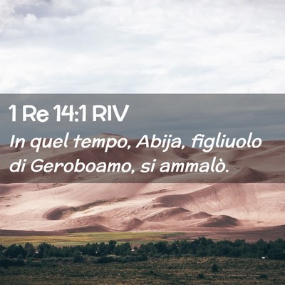 Picture 02 - 1 Re 14:1 RIV - In quel tempo, Abija, figliuolo di Geroboamo, si - Bible Verse Picture