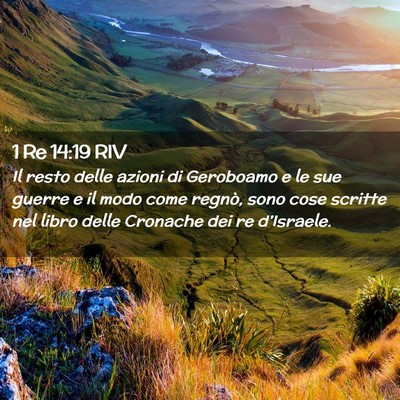 Picture 02 - 1 Re 14:19 RIV - Il resto delle azioni di Geroboamo e le sue - Bible Verse Picture