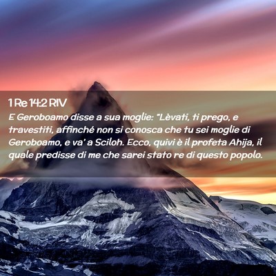 Picture 02 - 1 Re 14:2 RIV - E Geroboamo disse a sua moglie: “Lèvati, ti - Bible Verse Picture