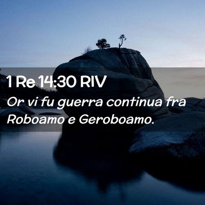 Picture 02 - 1 Re 14:30 RIV - Or vi fu guerra continua fra Roboamo e - Bible Verse Picture