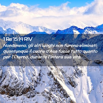 Picture 02 - 1 Re 15:14 RIV - Nondimeno, gli alti luoghi non furono eliminati; - Bible Verse Picture