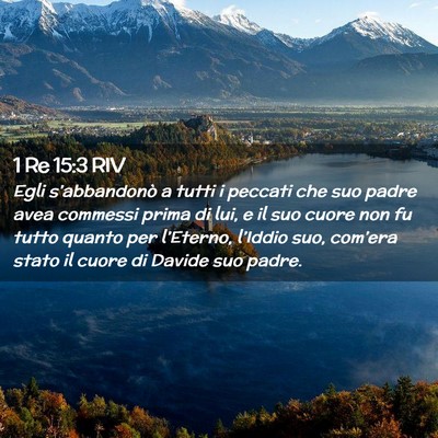 Picture 02 - 1 Re 15:3 RIV - Egli s’abbandonò a tutti i peccati che suo - Bible Verse Picture