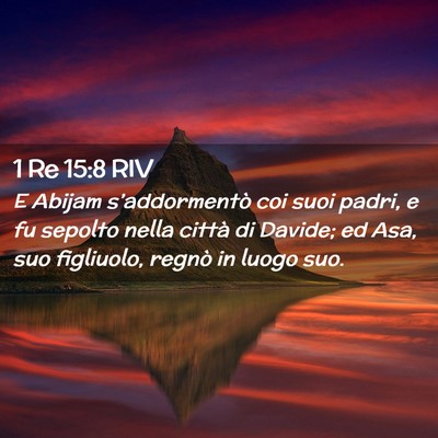 Picture 02 - 1 Re 15:8 RIV - E Abijam s’addormentò coi suoi padri, e fu - Bible Verse Picture