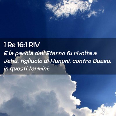 Picture 02 - 1 Re 16:1 RIV - E la parola dell’Eterno fu rivolta a Jehu, - Bible Verse Picture