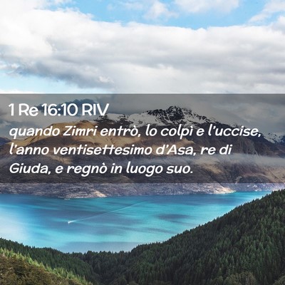 Picture 02 - 1 Re 16:10 RIV - quando Zimri entrò, lo colpì e l’uccise, - Bible Verse Picture