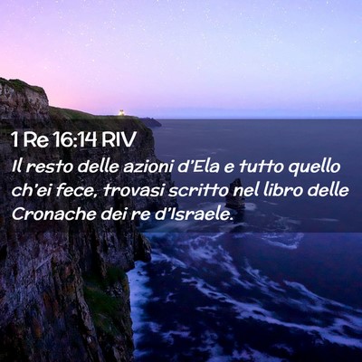 Picture 02 - 1 Re 16:14 RIV - Il resto delle azioni d’Ela e tutto quello - Bible Verse Picture