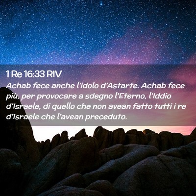 Picture 02 - 1 Re 16:33 RIV - Achab fece anche l’idolo d’Astarte. Achab - Bible Verse Picture