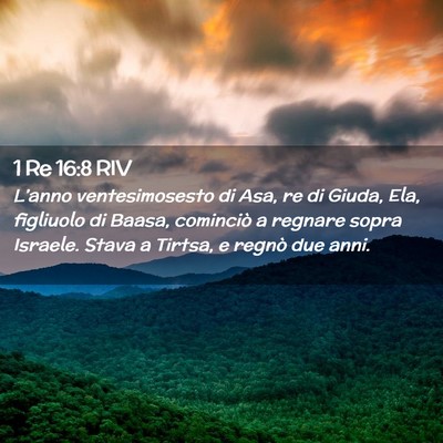 Picture 02 - 1 Re 16:8 RIV - L’anno ventesimosesto di Asa, re di Giuda, Ela, - Bible Verse Picture