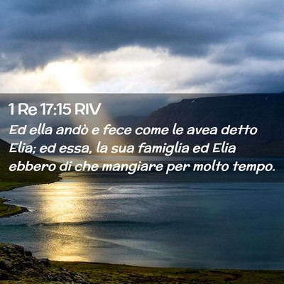 Picture 02 - 1 Re 17:15 RIV - Ed ella andò e fece come le avea detto Elia; ed - Bible Verse Picture
