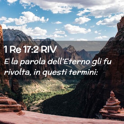 Picture 02 - 1 Re 17:2 RIV - E la parola dell’Eterno gli fu rivolta, in - Bible Verse Picture