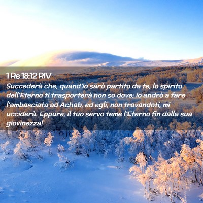 Picture 02 - 1 Re 18:12 RIV - Succederà che, quand’io sarò partito da te, - Bible Verse Picture