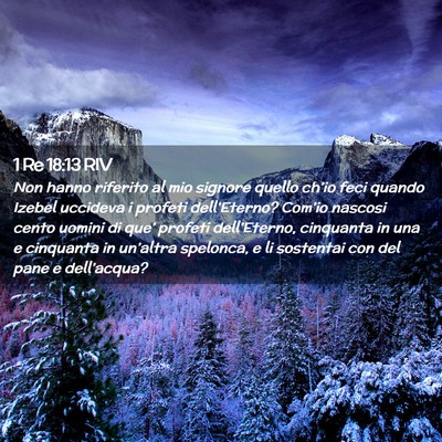 Picture 02 - 1 Re 18:13 RIV - Non hanno riferito al mio signore quello ch’io - Bible Verse Picture