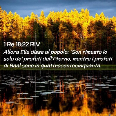 Picture 02 - 1 Re 18:22 RIV - Allora Elia disse al popolo: “Son rimasto io - Bible Verse Picture