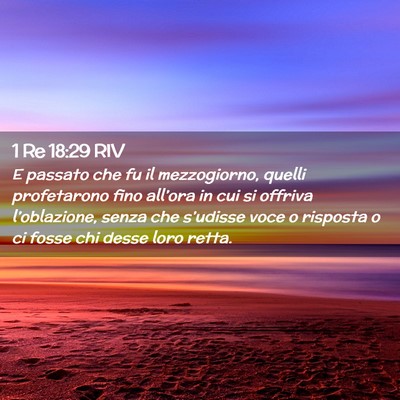 Picture 02 - 1 Re 18:29 RIV - E passato che fu il mezzogiorno, quelli - Bible Verse Picture