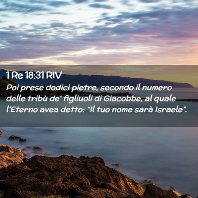 Picture 02 - 1 Re 18:31 RIV - Poi prese dodici pietre, secondo il numero delle - Bible Verse Picture