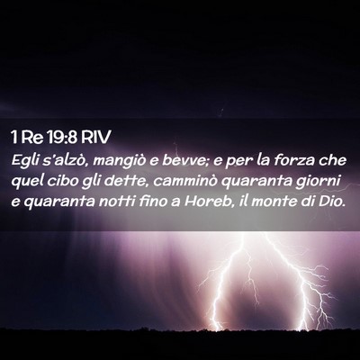 Picture 02 - 1 Re 19:8 RIV - Egli s’alzò, mangiò e bevve; e per la forza - Bible Verse Picture
