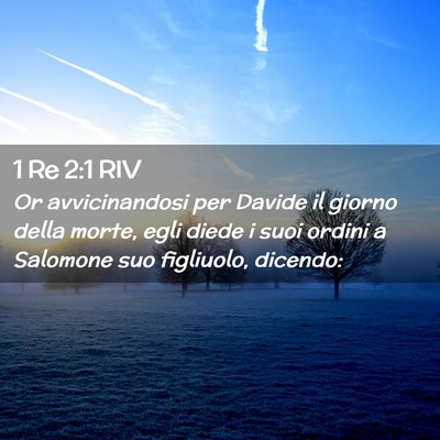 Picture 02 - 1 Re 2:1 RIV - Or avvicinandosi per Davide il giorno della - Bible Verse Picture