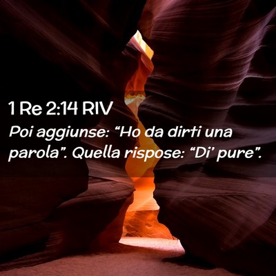 Picture 02 - 1 Re 2:14 RIV - Poi aggiunse: “Ho da dirti una parola”. - Bible Verse Picture